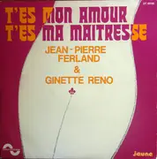 7inch Vinyl Single - Jean-Pierre Ferland & Ginette Reno - T'es Mon Amour, T'es Ma Maitresse