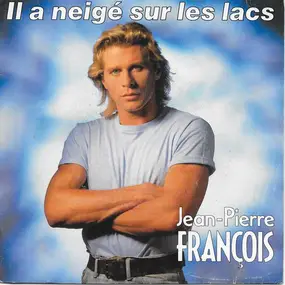 Jean-Pierre François - Il A Neigé Sur Les Lacs