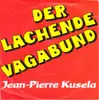 7inch Vinyl Single - Jean Pierre Kusela - Der Lachende Vagabund