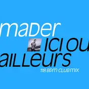 Jean-Pierre Mader - Ici Ou Ailleurs (118 Bpm Club Mix)