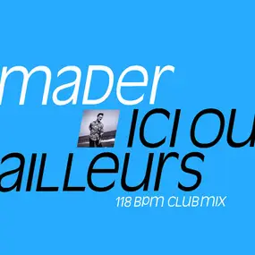 Jean-Pierre Mader - Ici Ou Ailleurs (118 Bpm Club Mix)