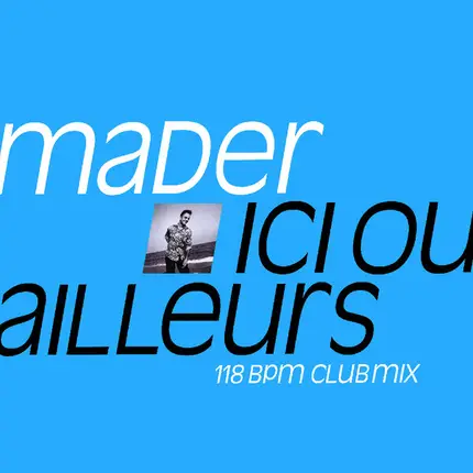 Jean-Pierre Mader - Ici Ou Ailleurs (118 Bpm Club Mix)