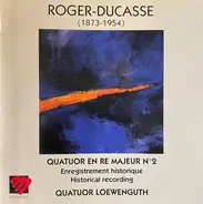 Roger-Ducasse - Quatuor En Ré Majeur N°2