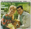7inch Vinyl Single - Jean Shepard , Ray Pillow - I'll Take The Dog