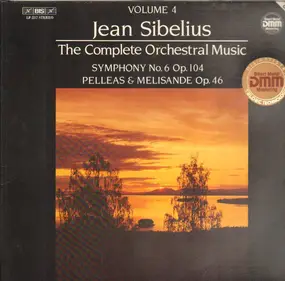 Jean Sibelius - The Complete Orchestral Music, Volume 4 (Symphony No. 6 Op. 104 / Pelleas & Melisande Op. 46)