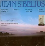 Sibelius - Violinkonzert D-moll, Op. 47, Finlandia, Karelia, Der Schwan Von Tuonela