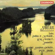 Sibelius - Suites: Pelléas Et Mélisande • King Christian II • Swanwhite