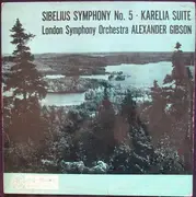 LP - Jean Sibelius , The London Symphony Orchestra , Alexander Gibson - Symphony No. 5 / Karelia Suite