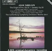 Jean Sibelius / Göteborgs Symfoniker , Neeme Järvi - The Origin Of Fire (Tulen Synty), Op.32 / Sandels, Op.28
