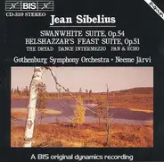 Jean Sibelius / Göteborgs Symfoniker , Neeme Järvi - Swanwhite Suite, Op.54 / Belshazzar's Feast Suite, Op.51