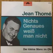 Jean Thomé - Nichts Genaues Weiß Man Nicht / Der Kleine Mann Im Ohr