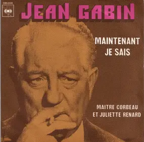Jean Gabin - Maintenant Je Sais / Maitre Corbeau Et Juliette Renard