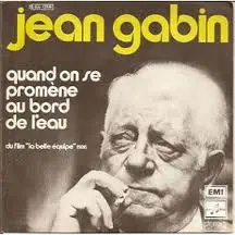 Jean Gabin - Quand On Se Promène Au Bords De L'eau / Qu'est-ce-que Tu Dis De Ça
