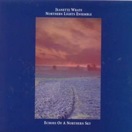 Jeanette Wrate , Northern Lights Ensemble - Echoes Of A Northern Sky