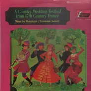 Jean Hotteterre / Telemann Society - A Country Wedding Festival From 17th Century France