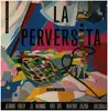 LP - Jeanne Folly, J.L Hennig, VXZ 375, Hektor Zazou, Bazooka - La Perversita