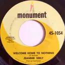 7inch Vinyl Single - Jeannie Seely - Welcome Home To Nothing - Monarch Pressing