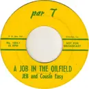 7inch Vinyl Single - Jeb And Cousin Easy - A Job In The Oilfield