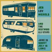 Jeb Loy Nichols - June Is Short, July Is..