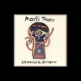 Jeff Moris Tepper - Big Enough To Disappear
