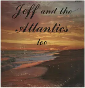 Jeff - Jeff and the Atlantics too