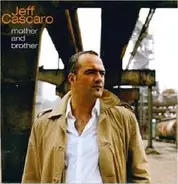 Jeff Cascaro - Mother & Brother
