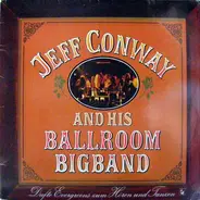 Jeff Conway And His Ballroom Bigband - Dufte Evergreens Zum Hören Und Tanzen - Happy Days Are Here Again