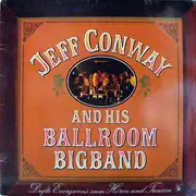 Double LP - Jeff Conway And His Ballroom Bigband - Dufte Evergreens Zum Hören Und Tanzen - Happy Days Are Here Again