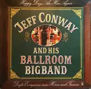 LP - Jeff Conway And His Ballroom Bigband - Happy Days Are Here Again - Dufte Evergreens Zum Hören Und Tanzen
