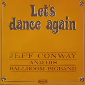 Jeff Conway And His Ballroom Bigband - Let's Dance Again