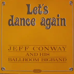 Jeff Conway And His Ballroom Bigband - Let's Dance Again