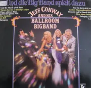 LP - Jeff Conway And His Ballroom Bigband - Und Die Big Band Spielt Dazu
