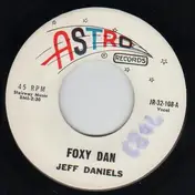 Jeff Daniels - Foxy Dan / Some Day You'll Remember