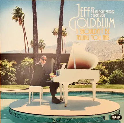 Jeff Goldblum And The Mildred Snitzer Orchestra - I Shouldn't Be Telling You This