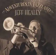 Jeff Healey - Adventures in Jazzland