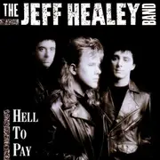 CD - Jeff Healey, The Jeff Healey Band - Hell to Pay