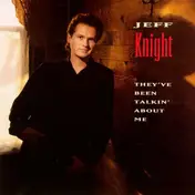 Jeff Knight - They've Been Talkin' About Me