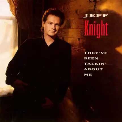 Jeff Knight - They've Been Talkin' About Me
