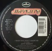 Jeff Knight - I Wish She Didn't Know Me
