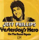 7inch Vinyl Single - Jeff Phillips - Yesterday's Hero