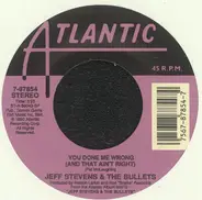 Jeff Stevens And The Bullets - You Done Me Wrong (And That Ain't Right)