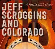 CD - Jeff Scroggins & Colorado - Ramblin Feels Good - Digipak