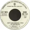 7inch Vinyl Single - Jeff Tweel - Don't You Ever Get Tired (Of Hurting Me)
