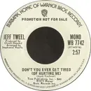 7inch Vinyl Single - Jeff Tweel - Don't You Ever Get Tired (Of Hurting Me)