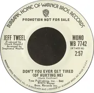Jeff Tweel - Don't You Ever Get Tired (Of Hurting Me)