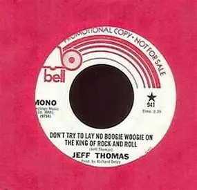 Jeff Thomas - Don't Try To Lay No Boogie Woogie On The King Of Rock And Roll