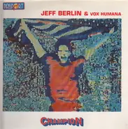 Jeff Berlin & Vox Humana - Champion