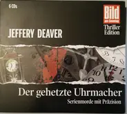 Jeffery Deaver - Der gehetzte Uhrmacher