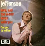 Jefferson - Love, And The World Loves With You