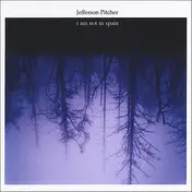 Jefferson Pitcher - I Am Not in Spain